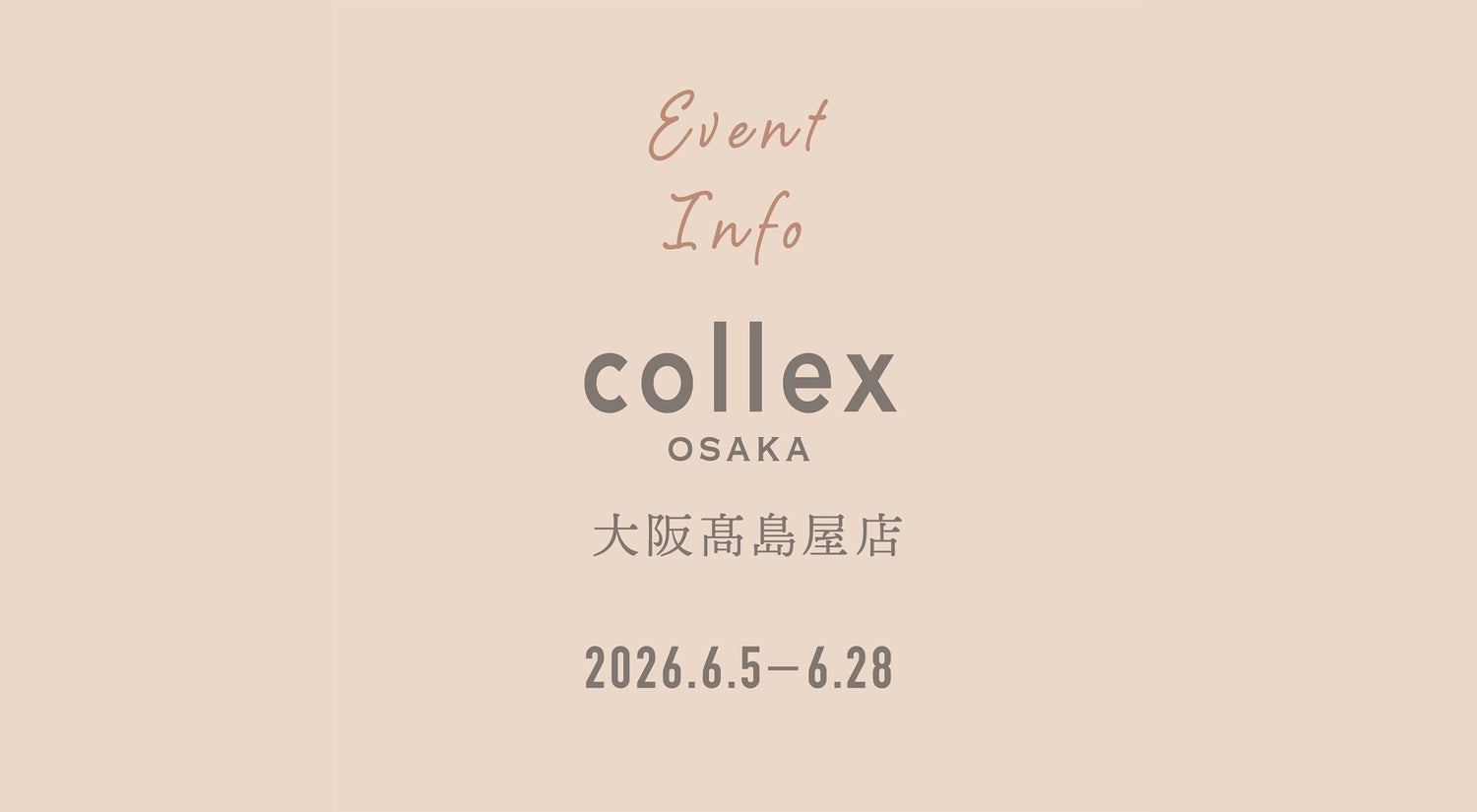 collex大阪高島屋店にて6月5日(金) ～ 28日(木)の期間でPOPUPを開催いたします